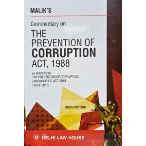Malik's Commentary on The Prevention of Corruption Act, 1988 [HB] by Delhi Law House